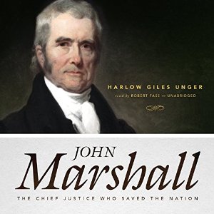 John Marshall The Chief Justice Who Saved the Nation